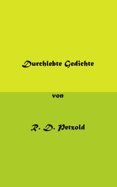 Durchlebte Gedichte - R. D. Petzold