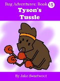Tyson's Tussle (Bug Adventures Book 15) - Jake Swartwout