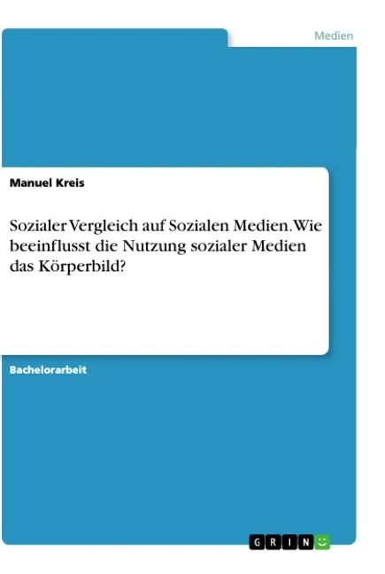 Sozialer Vergleich auf Sozialen Medien. Wie beeinflusst die Nutzung sozialer Medien das Körperbild? - Manuel Kreis