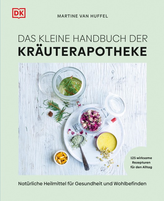 Das kleine Handbuch der Kräuterapotheke - Martine van Huffel