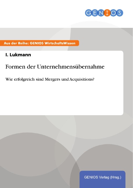 Formen der Unternehmensübernahme - I. Lukmann