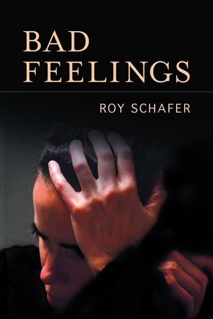Bad Feelings - Roy Schafer