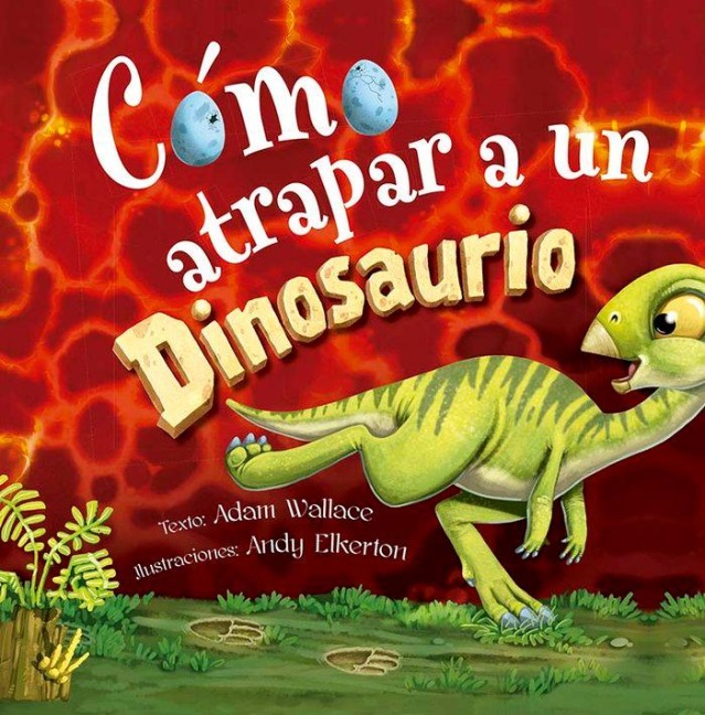 Como Atrapar a Un Dinosaurio - Adam Wallace