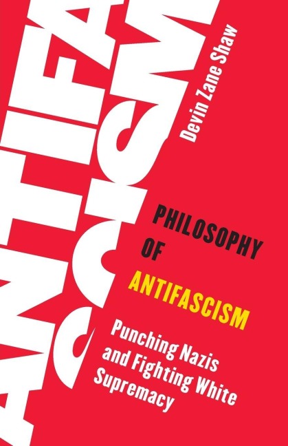 Philosophy of Antifascism - Devin Zane Shaw