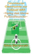Cover-Bild zum Titel 'Spiky das kleine Fußballwunder' von 'Silvia Berrenrath'