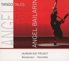 Tango Tales-Angel Bailarin - Jaurena Ruf Project
