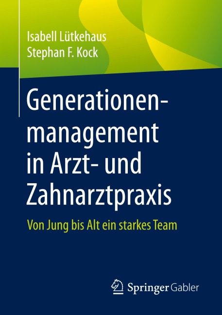 Generationenmanagement in Arzt- und Zahnarztpraxis - Isabell Lütkehaus, Stephan F. Kock