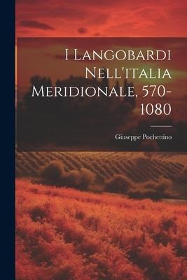 I Langobardi Nell'italia Meridionale, 570-1080 - Pochettino Giuseppe