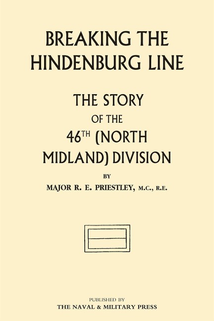 Breaking the Hindenburg Line - Major R. E. Priestley