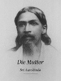 Cover-Bild zum Titel 'Die Mutter' von 'Sri Aurobindo'