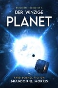 Cover-Bild zum Titel 'Der winzige Planet' von 'Brandon Q. Morris'