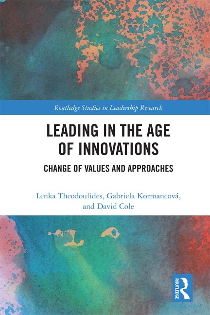 Leading in the Age of Innovations - Lenka Theodoulides, David Cole, Gabriela Kormancová