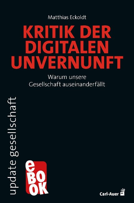 Kritik der digitalen Unvernunft - Matthias Eckoldt