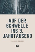 Cover-Bild zum Titel 'Auf der Schwelle ins 3. Jahrtausend' von 'Klaus Rudolf Berger'