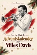 Cover-Bild zum Titel 'Der inoffizielle Adventskalender über Miles Davis' von 'Henry Zimmermann'