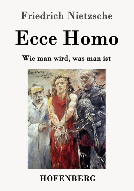 Ecce Homo - Friedrich Nietzsche