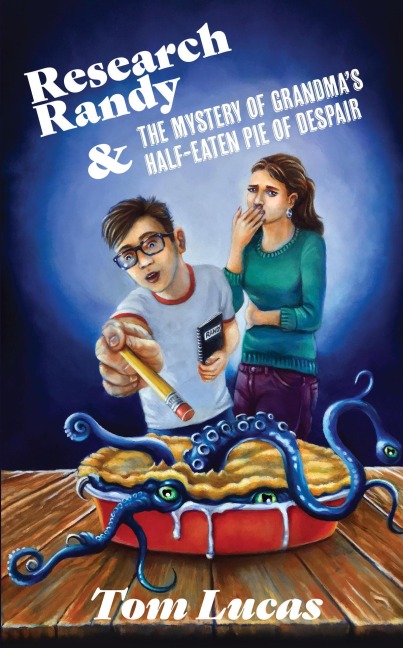 Research Randy and The Mystery of Grandma's Half-Eaten Pie of Despair - Tom Lucas