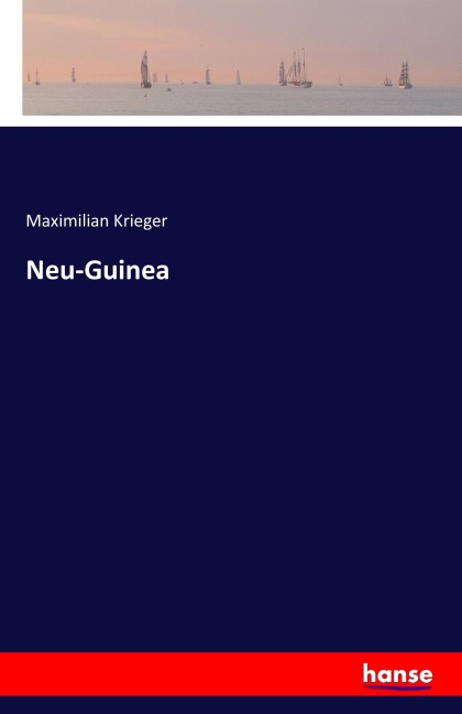Neu-Guinea - Maximilian Krieger