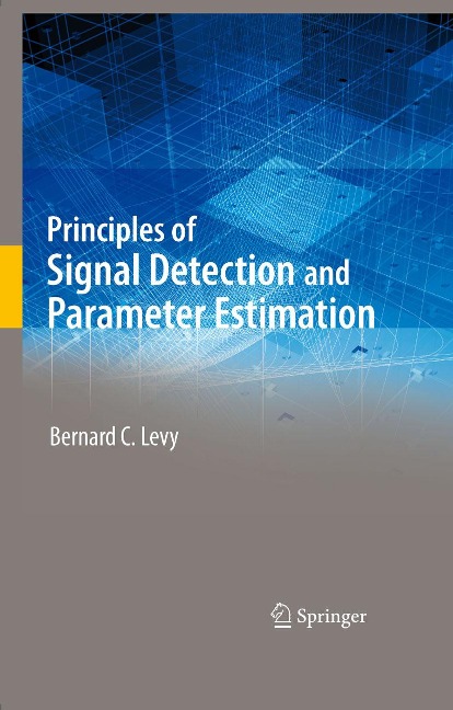 Principles of Signal Detection and Parameter Estimation - Bernard C. Levy