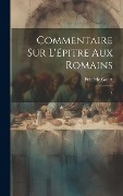Cover-Bild zum Titel 'Commentaire sur l'épitre aux Romains' von 'Frédéric Godet'