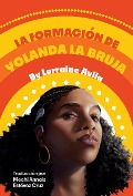 Cover-Bild zum Titel 'La Formación de Yolanda La Bruja' von 'Lorraine Avila'