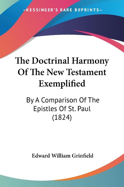 The Doctrinal Harmony Of The New Testament Exemplified - Edward William Grinfield