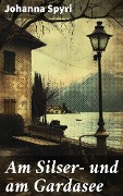 Cover-Bild zum Titel 'Am Silser- und am Gardasee' von 'Johanna Spyri'