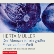 Cover-Bild zum Titel 'Der Mensch ist ein großer Fasan auf der Welt' von 'Herta Müller'