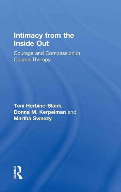 Intimacy from the Inside Out - Toni Herbine-Blank, Martha Sweezy, Donna M. Kerpelman