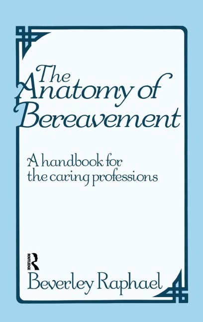 The Anatomy of Bereavement - Beverley Raphael