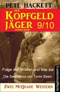 Der Kopfgeldjäger Folge 9/10 (Zwei McQuade Western) - Pete Hackett