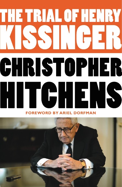 The Trial of Henry Kissinger - Christopher Hitchens