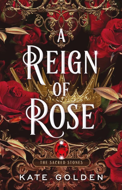 A Reign of Rose - Kate Golden