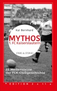 Cover-Bild zum Titel 'Mythos 1. FC Kaiserslautern' von 'Kai Bernhard'