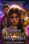 Cover-Bild zum Titel 'Die geheime Tochter des Alphas' von 'Reese Calloway Pnr'