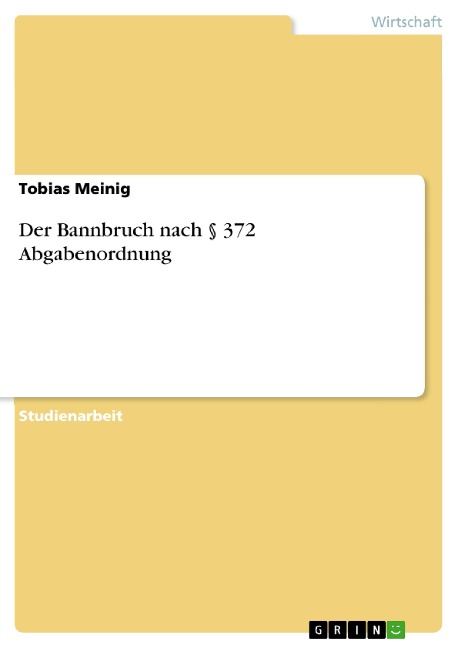 Der Bannbruch nach § 372 Abgabenordnung - Tobias Meinig