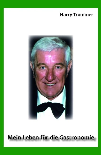 Mein Leben für die Gastronomie - Harald Trummer