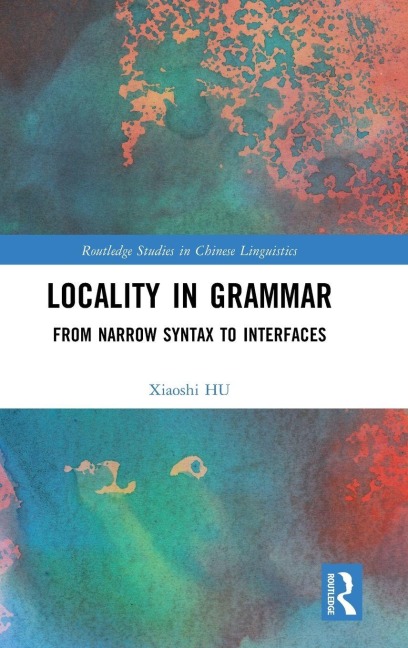 Locality in Grammar - Xiaoshi Hu
