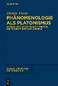 Phänomenologie als Platonismus - Thomas Arnold