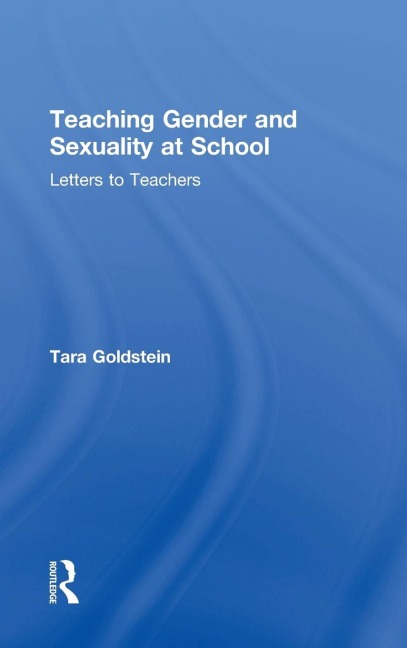 Teaching Gender and Sexuality at School - Tara Goldstein