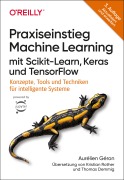 Praxiseinstieg Machine Learning mit Scikit-Learn, Keras und TensorFlow - Aurélien Géron