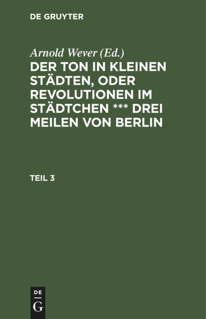 Der Ton in kleinen Städten, oder Revolutionen im Städtchen *** drei Meilen von Berlin. Teil 3 - 