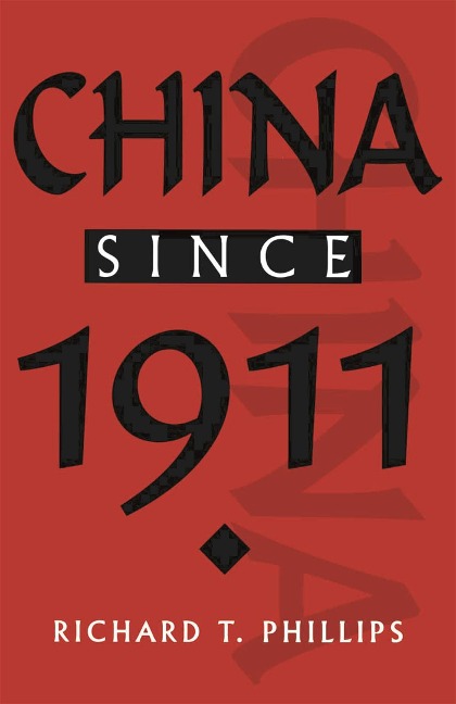 China since 1911 - Richard T. Phillips