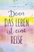 Cover-Bild zum Titel 'Denn das Leben ist eine Reise' von 'Hanna Miller'
