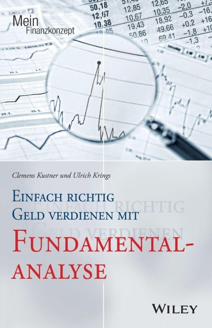 Einfach richtig Geld verdienen mit Fundamentalanalyse - Clemens Kustner, Ulrich Krings