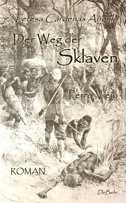 Der Weg der Sklaven - Perro Viejo - ROMAN - Cardenas Angulo Teresa