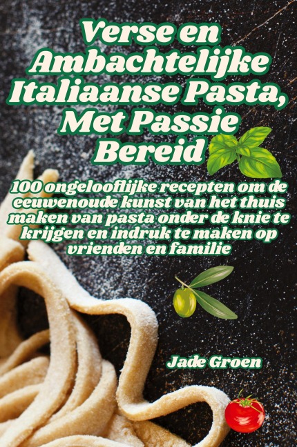 Verse en Ambachtelijke Italiaanse Pasta, Met Passie Bereid - Jade Groen