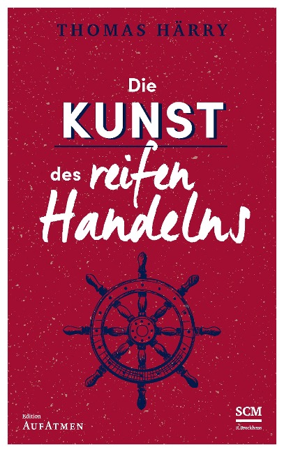 Die Kunst des reifen Handelns - Thomas Härry