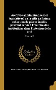 Cover-Bild zum Titel 'Archives administratives [et legislatives] de la ville de Reims; collection de pièces inédits pouvant servir à l'histoire des institutions dans l'intérieur de la cité; Tome 1, pt.2' von 'Pierre Varin'