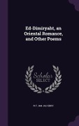 Cover-Bild zum Titel 'Ed-Dimiryaht, an Oriental Romance, and Other Poems' von 'W. F. 1844-1912 Kirby'
